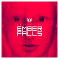 2017- Welcome To Ember Falls