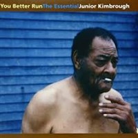2002- You Better Run: The Essential Junior Kimbrough
